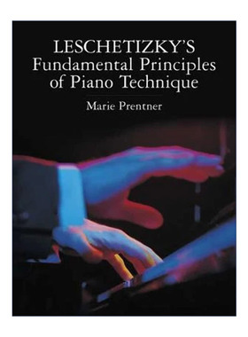 英文原版 Leschetizky's Fundamental Principles of Piano Technique 莱谢蒂茨基钢琴技巧基础原则 Marie Prentner 英文版