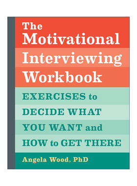 英文原版 The Motivational Interviewing Workbook 动机性面谈手册 制定并实现目标 自我提升 Angela Wood PhD 进口英语原版书籍