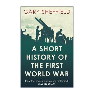 英文原版 第一次世界大战简史 A Short History of the First World War Gary Sheffield 英文版 进口英语原版书籍