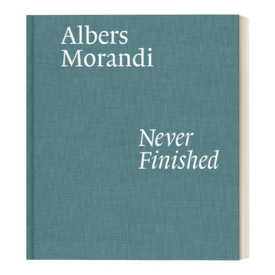 阿尔伯斯与莫兰迪 英文原版 Albers and Morandi Never Finished 永不终结 展览纪念画册 精装 英文版 进口英语原版书籍