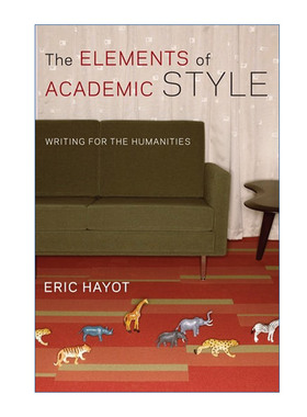 学术风格的要素  英文原版 The Elements of Academic Style 人文写作 Eric Hayot 英文版 进口英语原版书籍