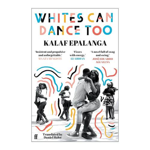 英文原版 Whites Can Dance Too 白人也能跳舞 安哥拉裔葡萄牙作家Kalaf Epalanga 种族主义 文化碰撞 英文版 进口英语原版书籍