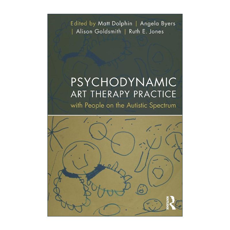 英文原版 Psychodynamic Art Therapy Practice with People on the Autistic Spectrum 针对自闭症患者的心理动力艺术治疗实践