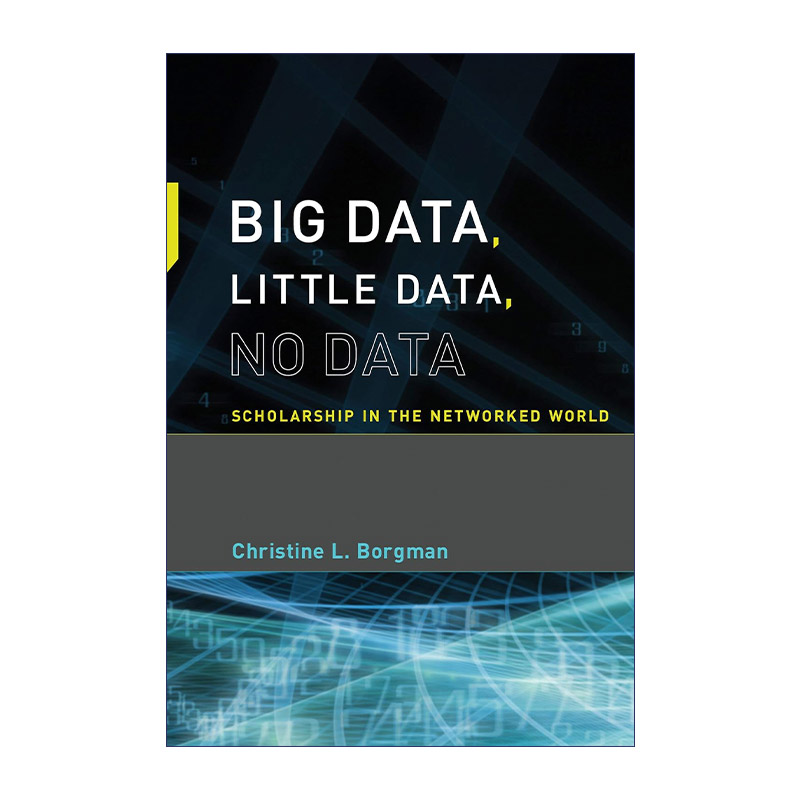 大数据 小数据 无数据 英文原版 Big Data Little No 网络世界的数据学术 Christine L. Borgman 英文版 进口英语书籍