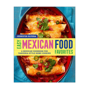 英文原版 Easy Mexican Food Favorites 墨西哥经典美食烹饪书 简易家庭食谱 Jennifer Olvera 英文版 进口英语原版书籍