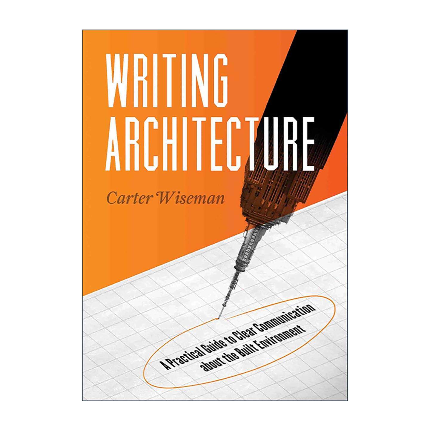 英文原版 Writing Architecture 建筑写作 关于建筑环境清晰沟通的实用指南 Carter Wiseman 英文版 进口英语原版书籍