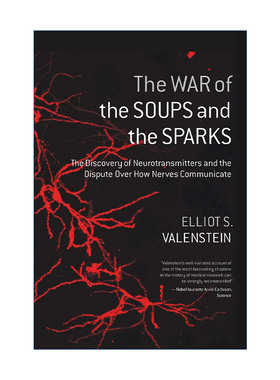神经递质的发现和关于神经如何交流的争论  英文原版 The War of the Soups and Sparks Elliot Valenstein 进口英语原版书籍