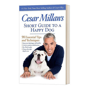 英文原版 Cesar Millan's Short Guide to a Happy Dog 塞萨尔·米兰的快乐狗简明指南 98个基本技巧和技术 英文版 进口英语书