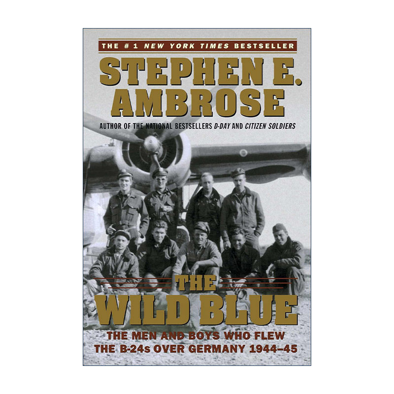 英文原版 The Wild Blue 狂野的蓝色 驾驶b24飞越德国的男人和男孩 史蒂芬·E.安布罗斯 英文版 进口英语原版书籍