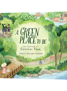 一个绿色的地方 英文原版 A Green Place to Be The Creation of Central Park 中央公园的创建 精装 英文版 进口英语原版书籍