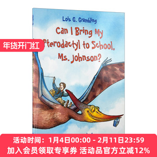 英文原版 Can I Bring My Pterodactyl to School Ms. Johnson Prehistoric Pets 我可以带我的翼指龙回学校吗 史前宠物系列