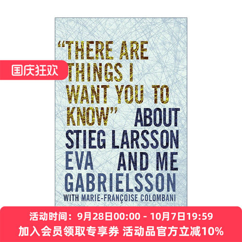 英文原版 There Are Things I Want You to Know' about Stieg Larsson and Me 有些事我想让你知道 关于斯蒂格·拉赫松和我