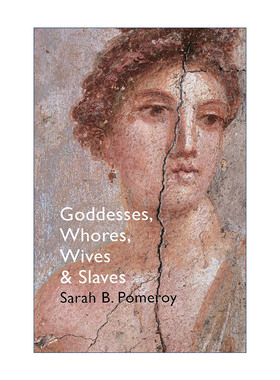 英文原版 Goddesses Whores Wives and Slaves 女神 娼妓 妻子和奴隶 古典时期的女性 萨拉·波默罗伊 古希腊女性史研究 英文版
