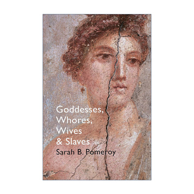 英文原版 Goddesses Whores Wives and Slaves 女神 娼妓 妻子和奴隶 古典时期的女性 萨拉·波默罗伊 古希腊女性史研究 英文版