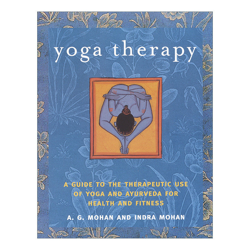 英文原版 Yoga Therapy 瑜伽疗法 瑜伽和阿育吠陀用于健身的治疗使用指南 A.G. Mohan 英文版 进口英语原版书籍