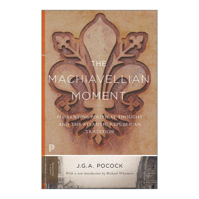 英文原版 The Machiavellian Moment 马基雅维里时刻 佛罗伦萨政治思想和大西洋共和主义传统 Philosophy 英文版 进口英语书籍