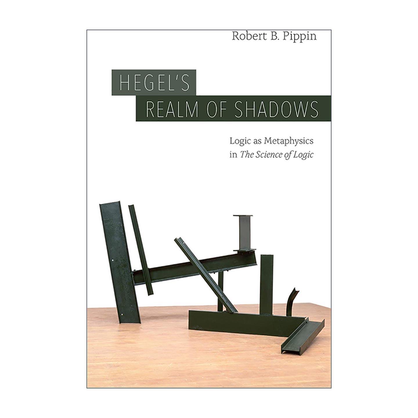 英文原版 Hegel's Realm of Shadows 黑格尔的阴影王国 逻辑学中的形而上学逻辑 罗伯特·皮平 英文版 进口英语原版书籍