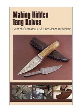 英文原版 Making Hidden Tang Knives 隐藏式刀柄刀具制作 初学者插图指南 Heinrich Schmidbauer 英文版 进口英语原版书籍