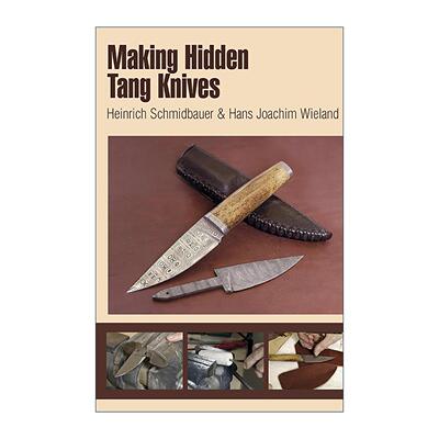 英文原版 Making Hidden Tang Knives 隐藏式刀柄刀具制作 初学者插图指南 Heinrich Schmidbauer 英文版 进口英语原版书籍
