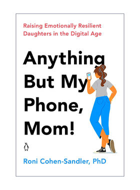 英文原版 Anything But My Phone Mom 数字时代养育女孩 家庭教育 母女关系 Roni Cohen-Sandler 英文版 进口英语原版书籍