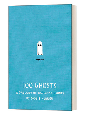 英文原版 100 Ghosts A Gallery of Harmless Haunts 100个幽灵 无害幽魂画廊 Doogie Horner 精装 英文版 进口英语原版书籍