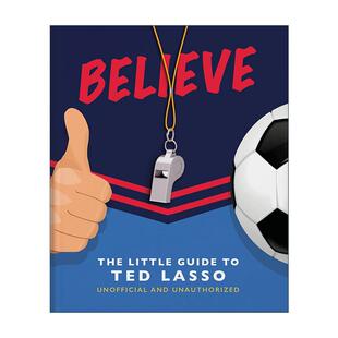 英文原版 Believe The Little Guide to Ted Lasso 相信 美剧足球教练小指南精装 英文版 进口英语原版书籍