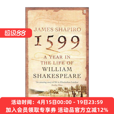 英文原版 1599 a Year in the Life of William Shakespeare 莎士比亚在1599 剑桥大学英语系教授詹姆斯·夏皮罗进口英语原版书籍