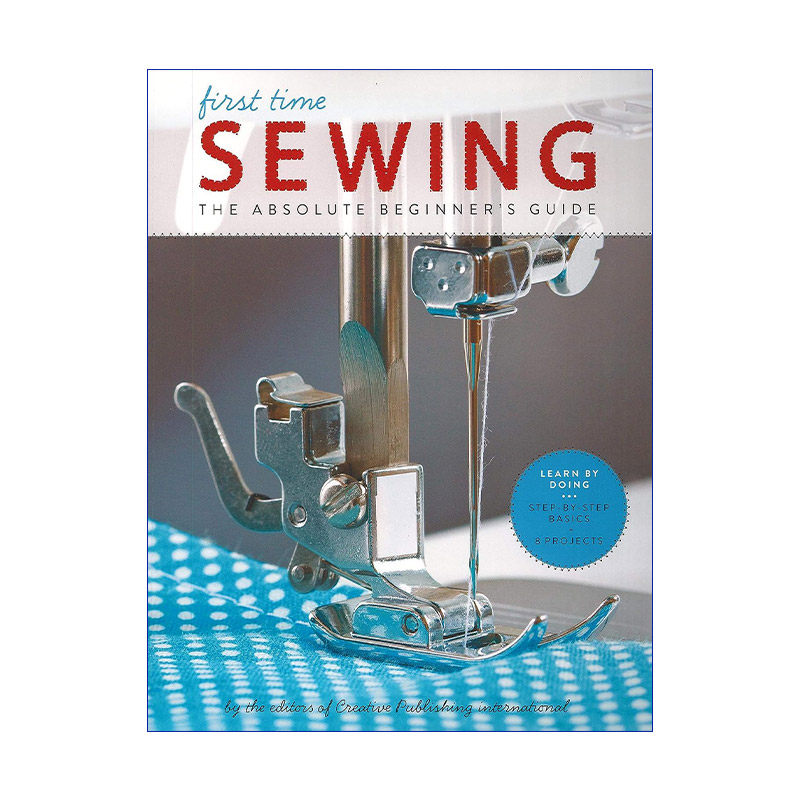 新手缝纫指南 英文原版 First Time Sewing The Absolute Beginner's Guide 英文版 进口英语原版书籍