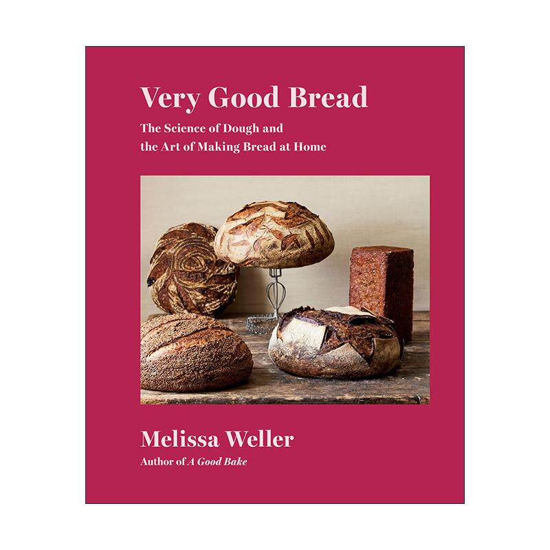 英文原版 Very Good Bread 非常好的面包 面团科学与家庭烘焙艺术 食谱 詹姆斯·比尔德奖提名面包师Melissa Weller 精装 英文版