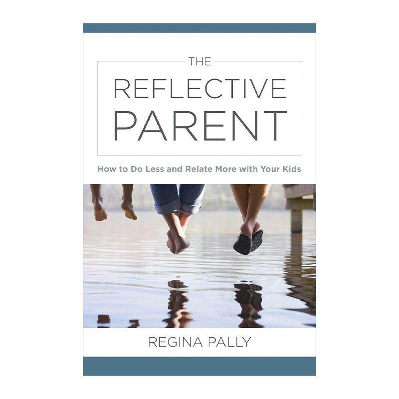 英文原版 The Reflective Parent 反思的爱 看见自己 看见孩子 心理治疗师雷吉娜·帕利 精装 英文版 进口英语原版书籍