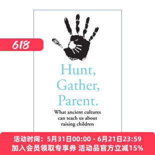 自然教养 英文原版 Hunt Gather Parent 原始文化带给我们的育儿启示 英文版 进口英语原版书籍
