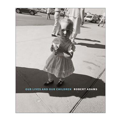 英文原版 Robert Adams Our Lives and Our Children 罗伯特·亚当斯 我们的生命和孩子 摄影作品集精装 英文版 进口英语原版书籍