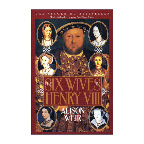 英文原版 The Six Wives of Henry VIII 亨利八世和他的六位妻子 英国历史传记 Alison Weir 英文版 进口英语原版书籍