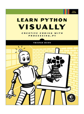 可视化学习Python 英文原版 Learn Python Visually 使用Processing.py进行创造性编码 计算机 Tristan Bunn 进口英语原版书籍