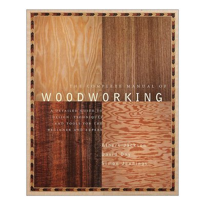 木工完全手册 英文原版 The Complete Manual of Woodworking 设计 技术 工具指南 手工艺 Albert Jackson 英文版 进口英语原版书
