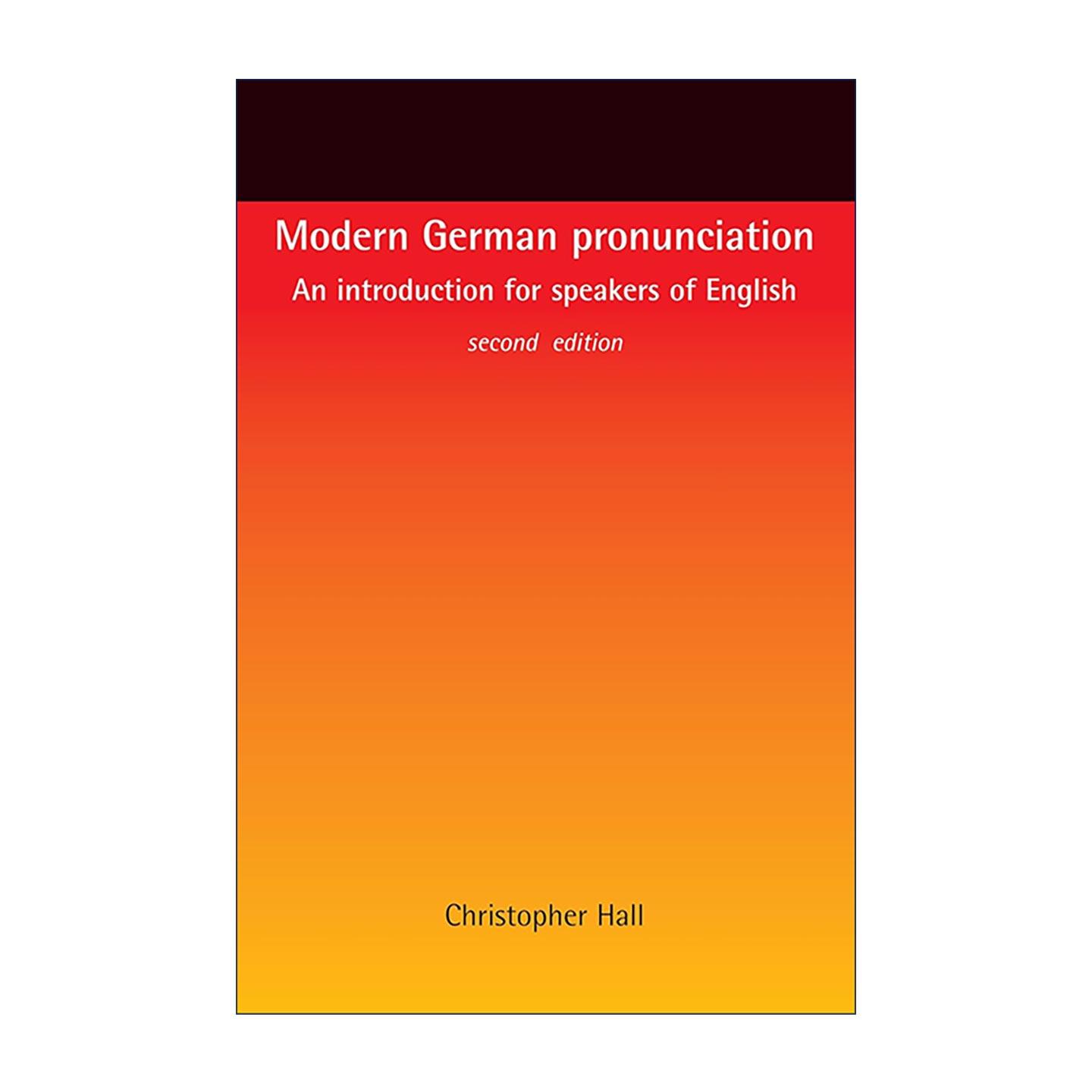 英文原版 Modern German Pronunciation 现代德语发音 语音学 德语学习 语音学研究 Christopher Hall 英文版 进口英语原版书籍