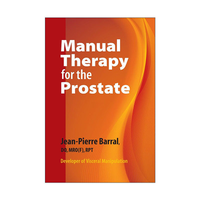 英文原版 Manual Therapy for the Prostate 前列腺手法治疗 男性健康 内脏手法调理术作者Jean-Pierre Barral 进口英语原版书籍