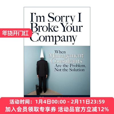 英文原版 I'm Sorry I Broke Your Company 抱歉 我搞砸了你的公司 误用管理模式 违背人性工作的可怕后果 顾问 进口英语原版书籍