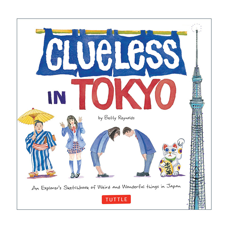 英文原版 Clueless in Tokyo 东京探宝秘籍 日本文化和旅行插图指南 Betty Reynolds 英文版 进口英语原版书籍