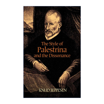 帕莱斯特里那风格与不协和音  英文原版 The Style of Palestrina and the Dissonance Dover Books On Music Analysis 经典音乐