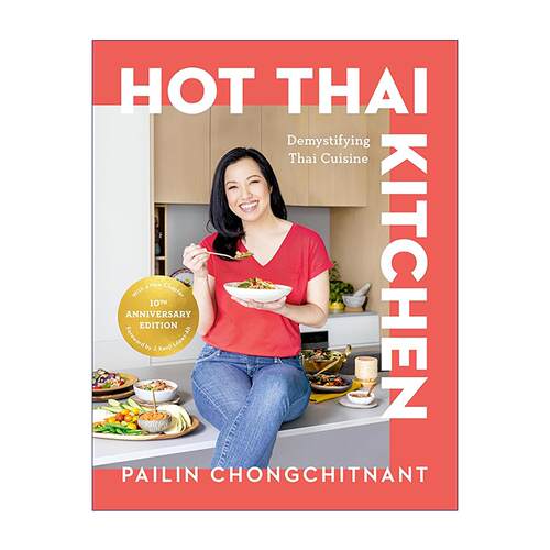 英文原版 Hot Thai Kitchen火热泰国厨房 揭秘泰国美食与正宗的食谱 10周年纪念精装收藏版 世界厨房油管红人Pailin Chongchitnant