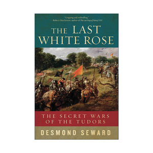 英文原版 The Last White Rose 最后的白玫瑰  都铎王朝的秘密之战  精装 英文版 进口英语原版书籍