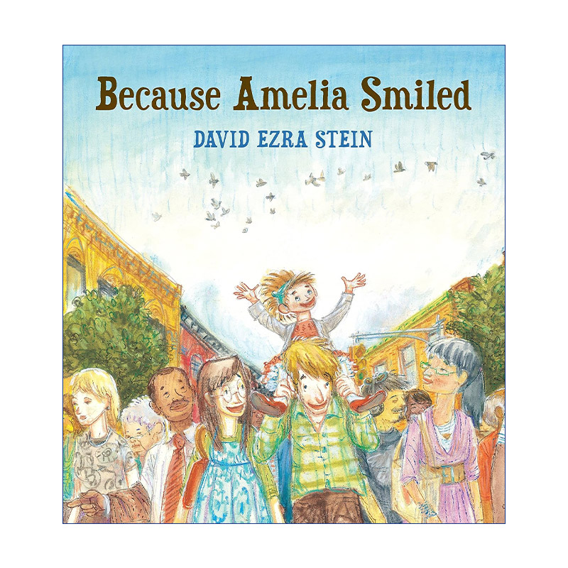 因为阿米莉亚笑了  英文原版绘本 Because Amelia Smiled 儿童精装绘本 凯迪克奖得主David Ezra Stein 英文版 进口英语原版书籍