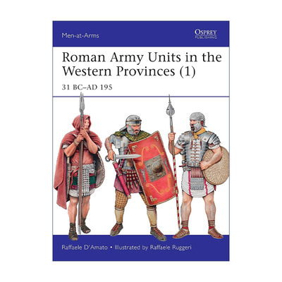 英文原版 Roman Army Units in the Western Provinces 1 罗马西方行省的部队1 公元前31年-公元195年 历史上的军队系列 英文版