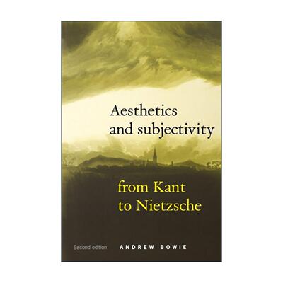 英文原版 Aesthetics and Subjectivity 美学与主体性 从康德到尼采 Andrew Bowie 德国古典哲学 欧陆哲学经典导论
