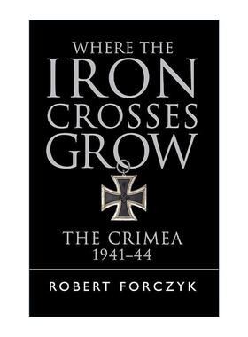 英文原版 Where the Iron Crosses Grow 克里米亚之战 1941-44 罗伯特·福尔奇克 英文版 进口英语原版书籍