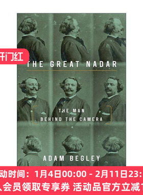 英文原版 The Great Nadar 伟大的纳达尔 摄影机后的人 传记 Updike作者Adam Begley 英文版 进口英语原版书籍