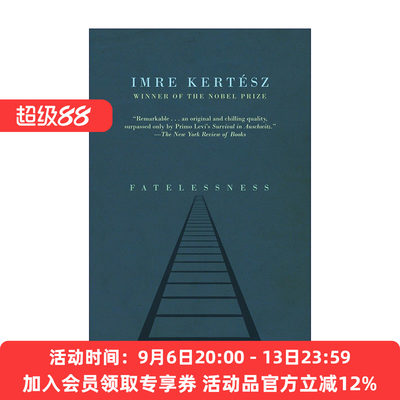 英文原版 Fatelessness (Vintage International) 无命运的人生 命运无常 诺贝尔文学奖得主凯尔泰斯·伊姆雷Imre Kertesz 英文版