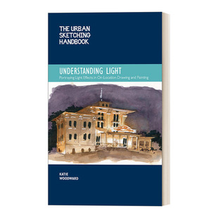 英文原版 The Urban Sketching Handbook Understanding Light 城市写生手册 了解光线 现场绘图和绘画中描绘光效果 进口英语书籍