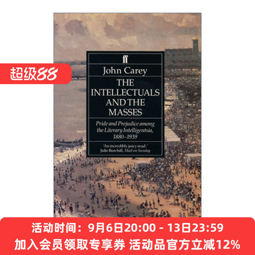 知识分子与大众  英文原版 The Intellectuals and the Masses 文学知识界的傲慢与偏见 1880-1939 约翰·凯里 进口英语原版书籍